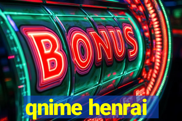 qnime henrai